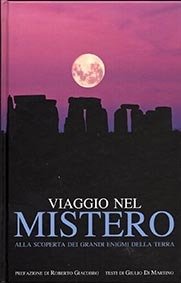 Viaggio nel mistero. Alla scoperta dei grandi enigmi della Terra