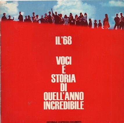 Il '68 voci e storia di quell'annoo incredibile