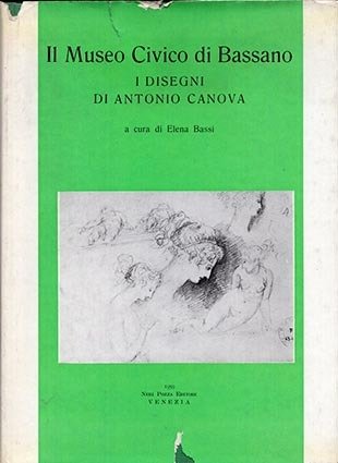 Il Museo Civico di Bassano. I disegni di Antonio Canova