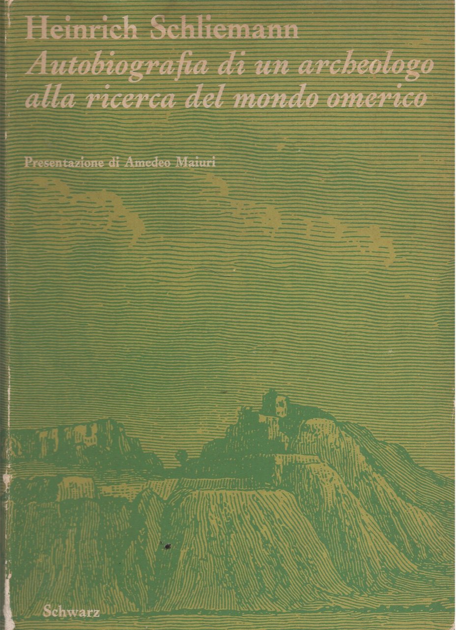 Autobiogradia di un archeologo alla ricerca del mondo omerico