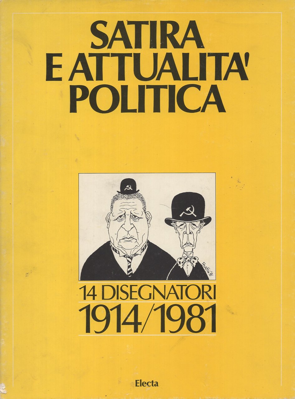 Satira e attualità politica. 14 disegnatori 1914/1981