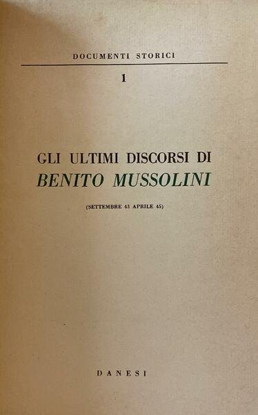 Gli ultimi discorsi di Mussolini (settembre 43 aprile 45)Documenti storici …