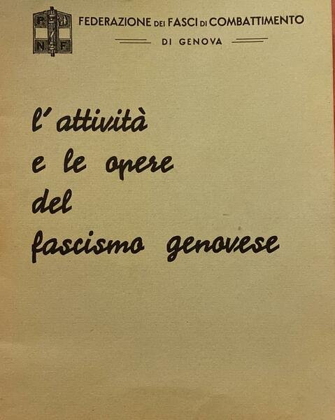 L'attività e le opere del fascismo genovese. Relazione del segretario …