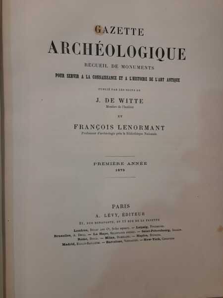 Gazette archeologique. Recueil de monuments publiè par J. De Witte …