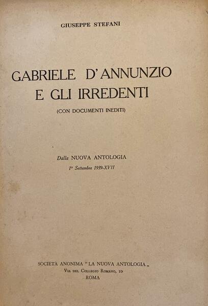 GABRIELE D'ANNUNZIO E GLI IRREDENTI CON DOCUMENTI INEDITI ESTRATTO DALLA …