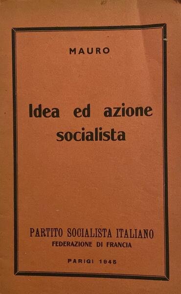 Idea ed azione socialista. Partito socialista italiano. Federazione di francia
