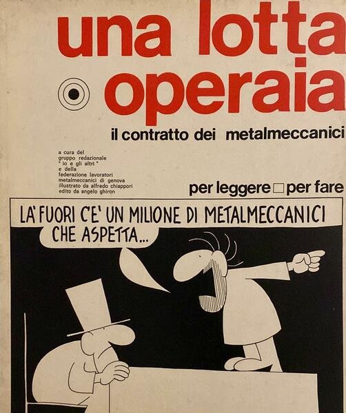 un lotta operaia, il contratto dei metalmeccanici illustrato da Alfredo …