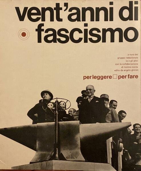 vent'anni di fascismo con la collaborazione di Tonino Conte