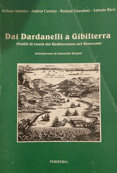 Dai Dardanelli a Gibilterra. Profili di storia del Mediterraneo nel …