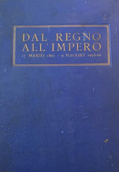 Dal regno all'impero 17 marzo 1861 - 9 maggio 1936