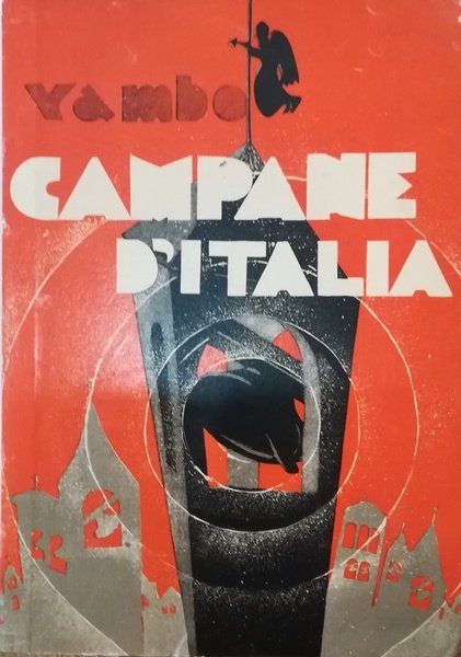 Campane d'Italia. Voci, echi, leggende, canzoni, giochi armonie delle terre …