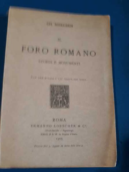 Il foro romano. Storia e monumenti con una pianta e …