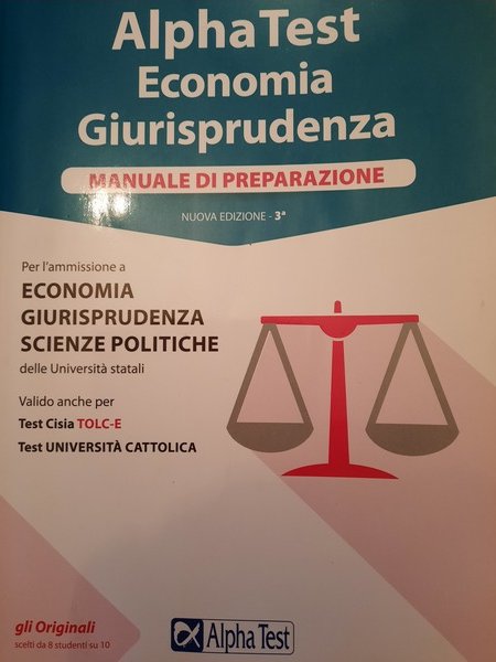 Alphatest. Economia, giurisprudenza. Manuale di preparazione per l'ammissione a economia, …