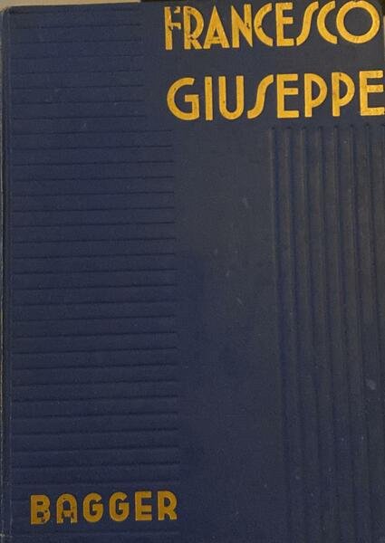 Francesco Giuseppe. Nuova edizione illustrata con la riproduzione di 363 …
