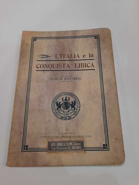 L'Italia e la conquista Libica. Architettura e arte. Paesaggi. Figure …