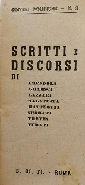 Scritti e discorsi di Amendola, Gramsci, Lazzari, Malatesta, Matteotti, Serrati, …