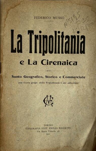 La Tripolitania e la Cirenaica. Sunto geografico, storico e commerciale …