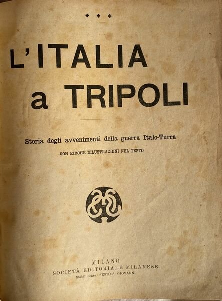 L'Italia Tripoli. Storia degli avvenimenti della guerra italo-turca