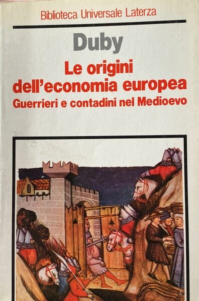 Le origini dell'economia europea. Guerrieri e contadini nel Medioevo