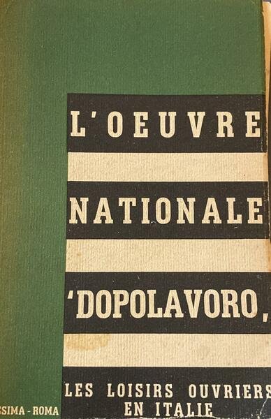 L'oeuvre nationale "Dopolavoro". Les loisirs ouvriers en Italie"