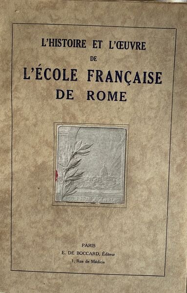 L'histoire et l'oeuvre de l'ecole francaise de Rome