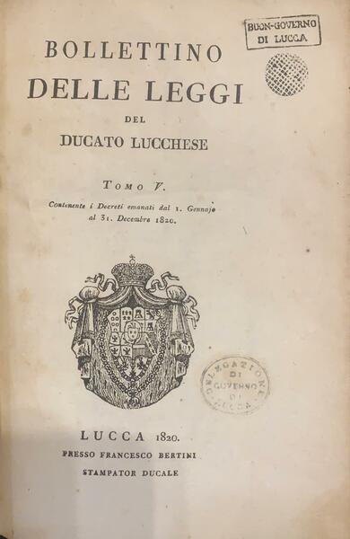 Bollettino delle leggi dello stato Lucchese contenenti i decreti emanati …