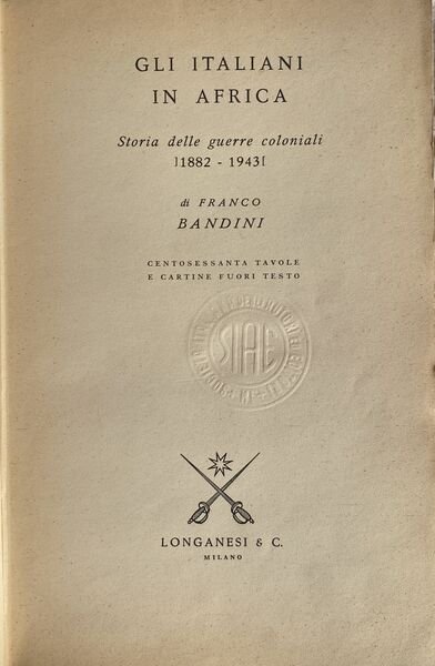 Gli italiani in Africa. Storia delle guerre coloniali 1882 - …