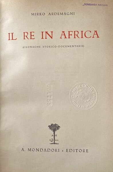 Il re in Africa. Cronache storiche documentarie