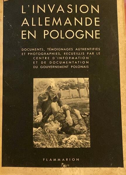 L'invasion allemande en Pologne. Documents, temoignages authentifies et photographies, recueillis