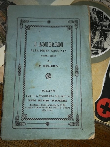 I Lombardi alla prima crociata. Dramma lirico. Musica di Giuseppe …