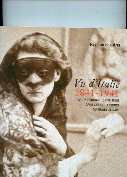 Vue d'Italie 1841-1941, La photographie italienne dans les collections du …