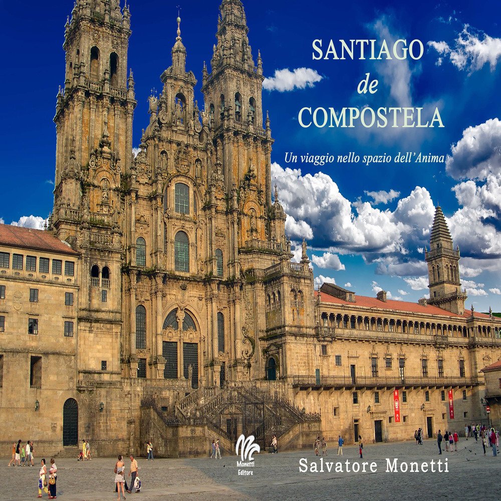 Santiago de Compostela. Un viaggio nello spazio dell'anima