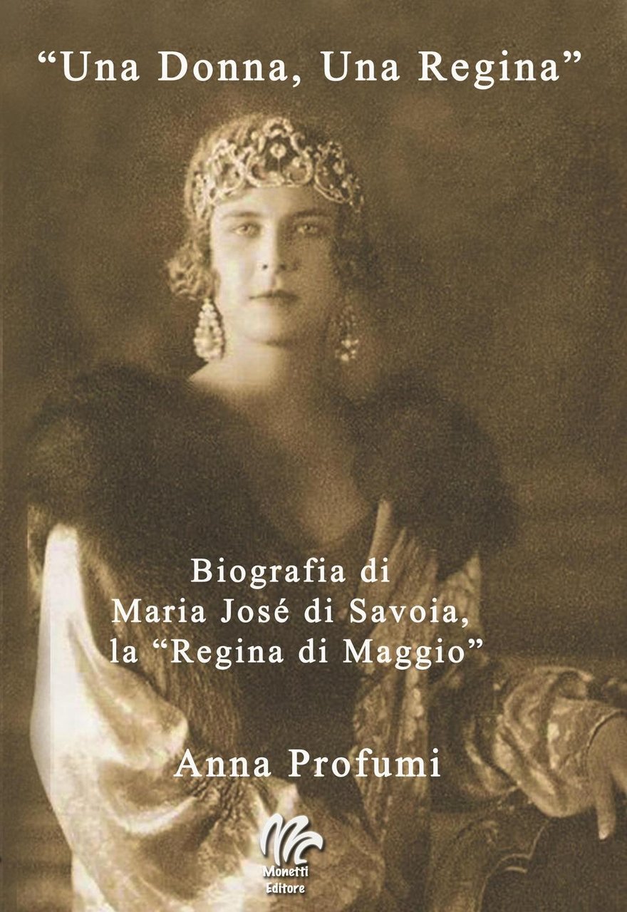 «Una Donna, una regina». Biografia di Maria José di Savoia, …