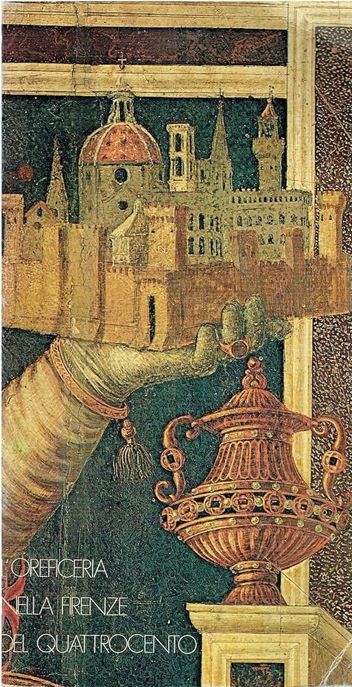 L'oreficeria nella Firenze del Quattrocento