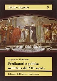 Predicatori e politica nell'Italia del XIII secolo