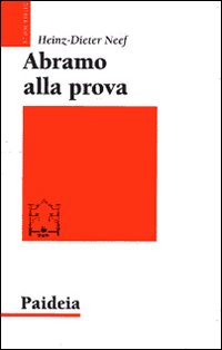 Abramo alla prova. Studio esegetico e teologico di Genesi 22,1-19