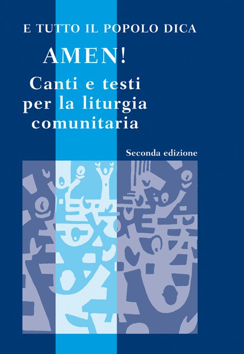 E tutto il popolo dica: Amen! Canti e testi per …