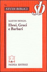 Ebrei, greci e barbari. Aspetti dell'ellenizzazione del giudaismo in epoca …