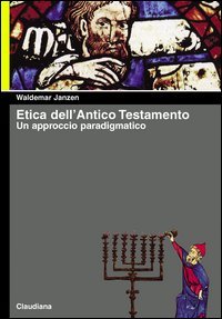 Etica dell'Antico Testamento. Un approccio paradigmatico