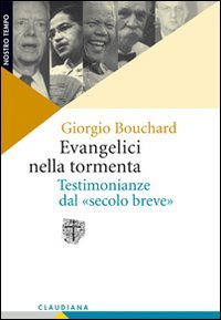 Evangelici nella tormenta. Testimonianze dal «secolo breve»