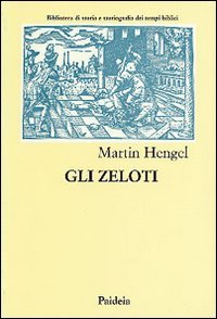 Gli zeloti. Ricerche sul movimento di liberazione giudaico dai tempi …