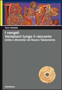 I Vangeli. Variazioni lungo il racconto. Unità e diversità nel …