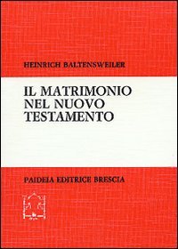 Il matrimonio nel Nuovo Testamento. Ricerche esegetiche su matrimonio, celibato …