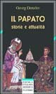 Il papato. Storia e attualità