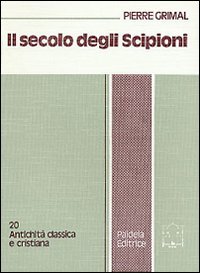 Il secolo degli Scipioni. Roma e l'ellenismo al tempo delle …