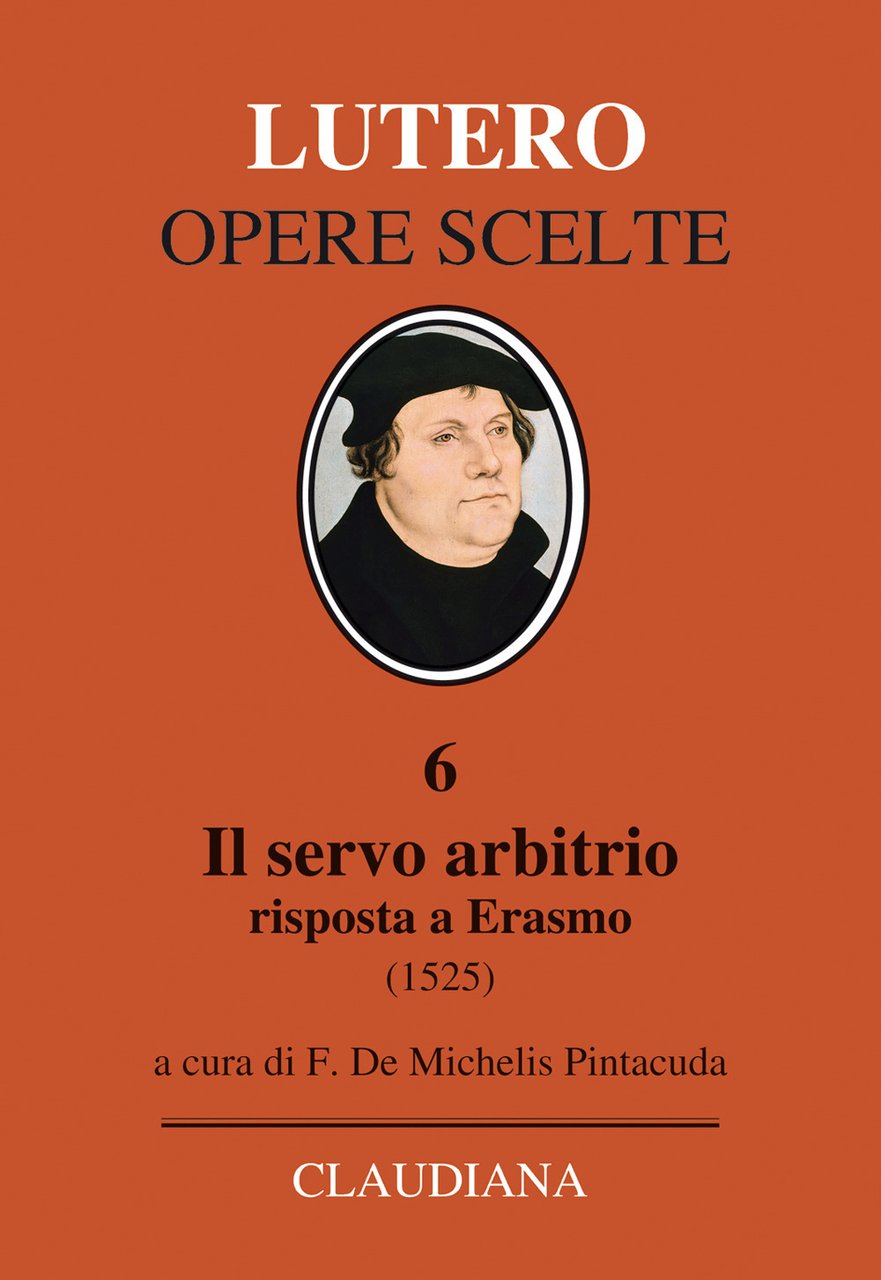 Il servo arbitrio (1525). Risposta a Erasmo