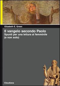 Il Vangelo secondo Paolo. Spunti per una lettura femminile (e …