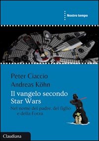 Il Vangelo secondo Star Wars. Nel nome del padre, del …