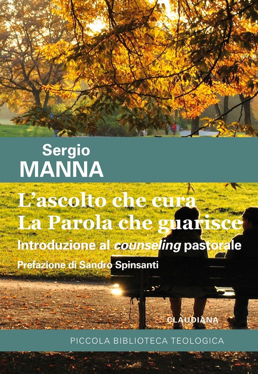 L'ascolto che cura. La parola che guarisce. Introduzione al counseling …