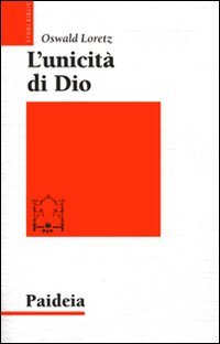 L'unicità di Dio. Un modello argomentativo orientale per l'«Ascolta, Israele!»